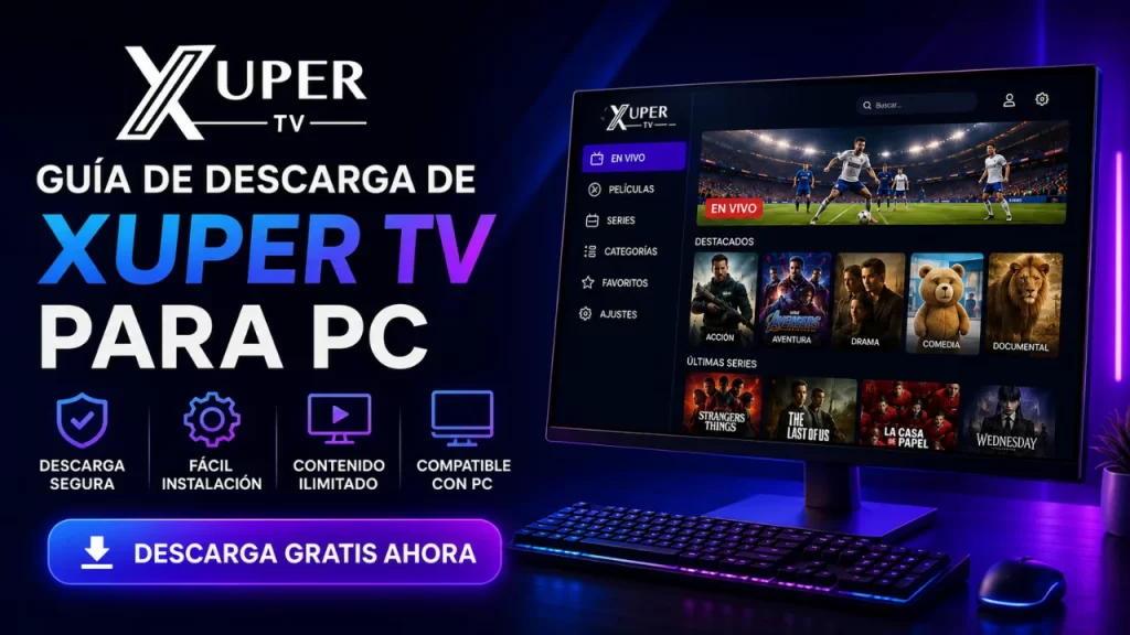 Guía de Descarga de Xuper TV para PC (Windows y Mac)
