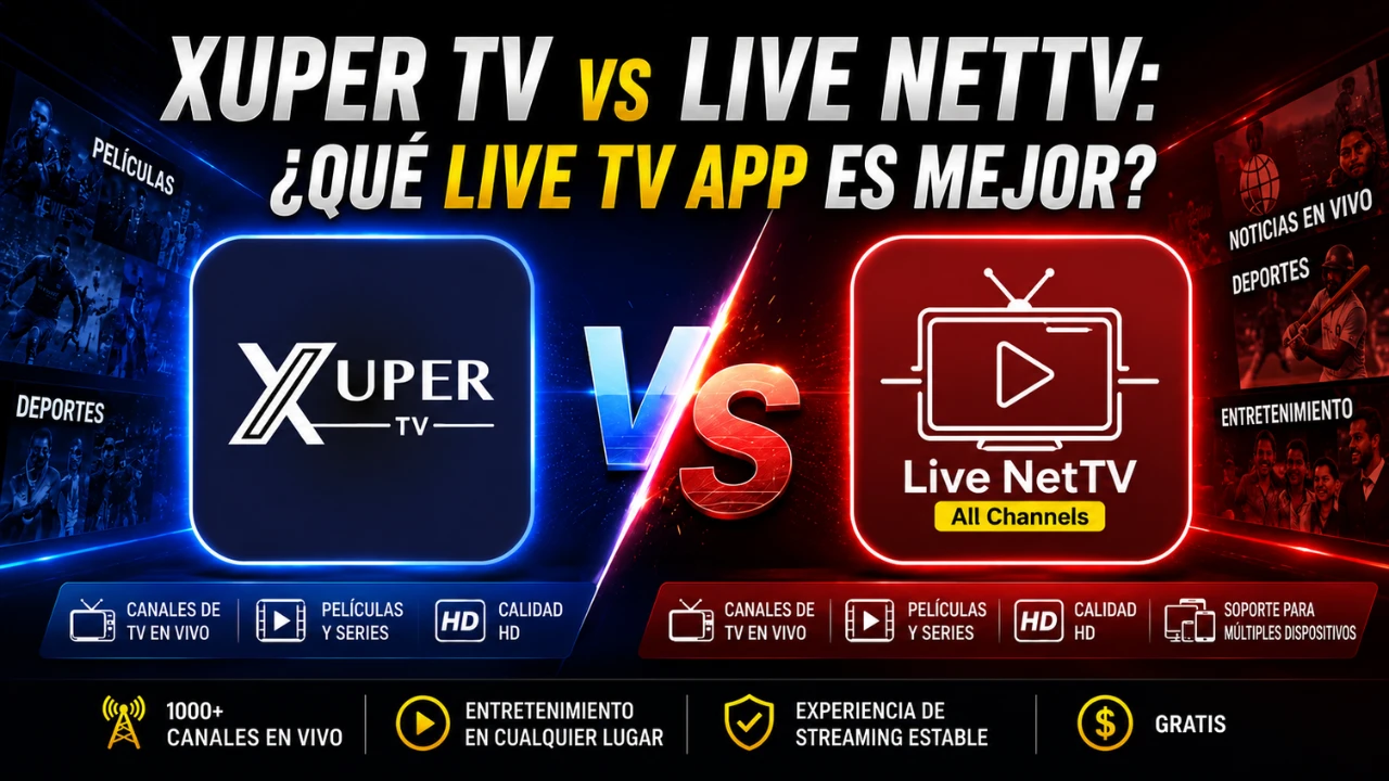 Xuper TV frente a Live NetTV ¿cuál es la mejor aplicación de televisión en vivo