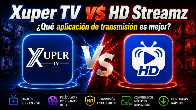 Xuper TV vs HD Streamz ¿Qué aplicación de streaming es mejor