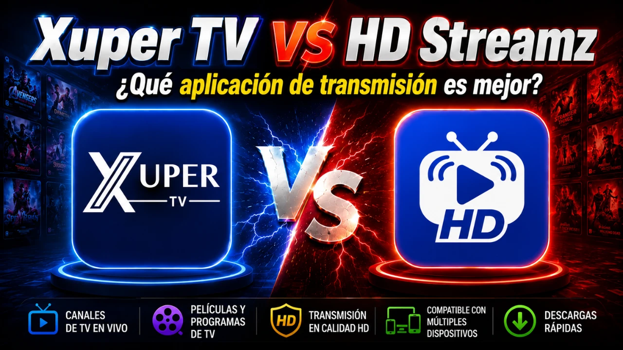 Xuper TV vs HD Streamz ¿Qué aplicación de streaming es mejor